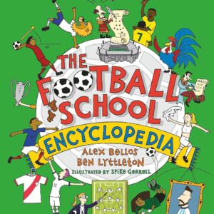 The Football School Encyclopedia: Everything you want to know about football (Football School, 8)