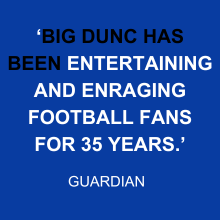 Big Dunc - The Guardian Quote