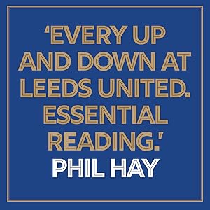 Every up and down at leeds united. essential reading Phil Hay