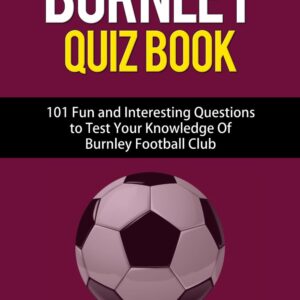 Burnley FC Quiz Book