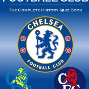 Chelsea Football Club - The Complete Quiz Book