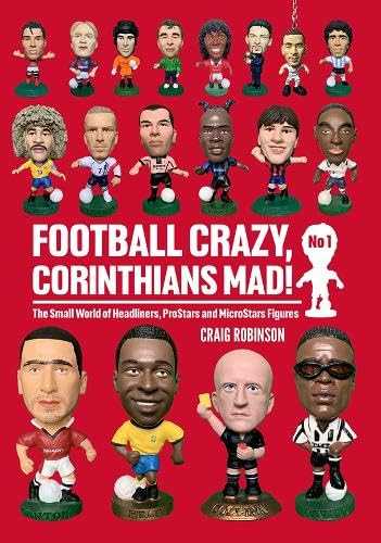 Football Crazy, Corinthians Mad!: The Small World of Headliners, ProStars and MicroStars Figures: No 1