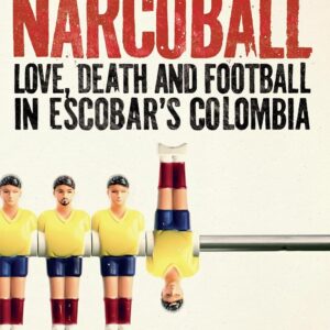 Narcoball: Love, Death and Football in Escobar's Colombia