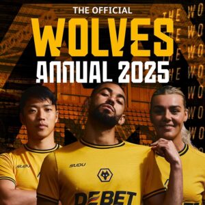 Official Wolverhampton Wanderers Annual 2025