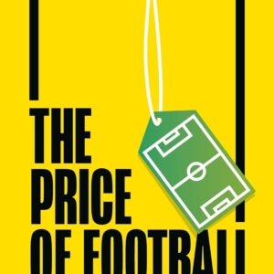 The Price of Football SECOND EDITION: Understanding Football Club Finance