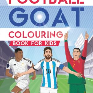 Football GOAT Colouring Book for kids: Ultimate Soccer Legends and Heroes. Who is The Greatest Of All Time? (The Football GOAT (Greatest Of All Time))