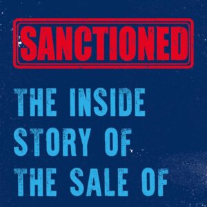 Sanctioned: The Inside Story of the Sale of Chelsea FC