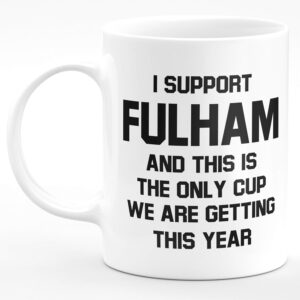 Amelia Gould Apparel I Support Fulham and this is the only CUP we are getting this year - Gift for him her 11oz Premium Grade Mug