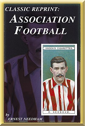 Association Football Ernest Needham (England and Sheffield United) (Classic Reprint) (Classic Reprint Series)