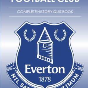 Everton Football Club : The Complete History Quiz Book