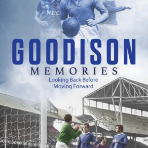 Goodison Memories: A Lifetime of Football at Everton