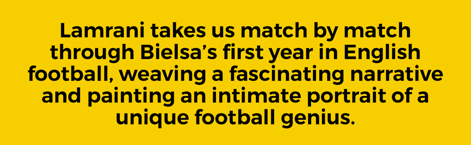 Marcelo Bielsa: The Foundation of Success at Leeds United; And it was Beautiful