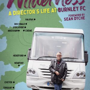Out of the Wilderness: A Director's Life at Burnley FC