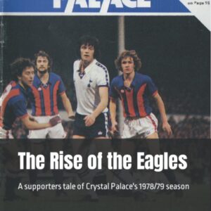 The Rise of the Eagles: A supporters tale of Crystal Palace's 1978/79 season