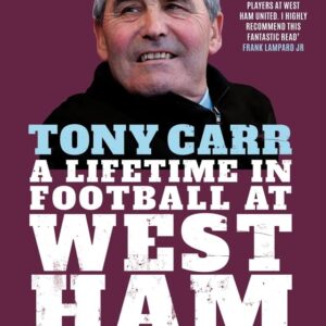 Tony Carr: A Lifetime in Football at West Ham United