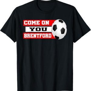 Brentford - Come On You Brentford - Brentford Forever T-Shirt