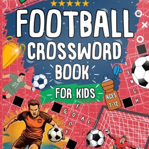 Football Crossword Book For Kids Ages 7-12: Perfect For Football Mad Kids