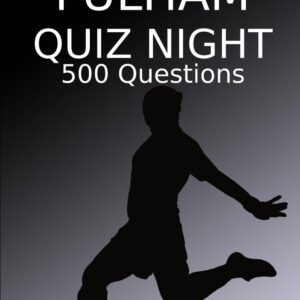 Fulham Quiz Night: 500 Questions And Answers, Fulham FC