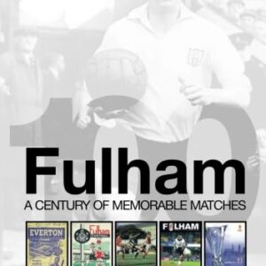 Fulham: a Century of Memorable Matches