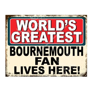 Metal Sign Plaque Print Poster Worlds Greatest Bournemouth Fan Lives Here Football Gift Dad Man Cave Shed Home Bar Ref5430 (8x6 inches (Approx) 20cmx15cm)