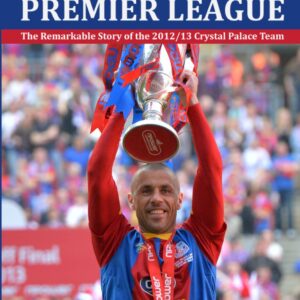 Return to the Premier League: The remarkable story of the 2012/13 Crystal Palace team