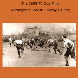 Showdown at the Palace: The 1898 FA Cup Final - Nottingham Forest v Derby County