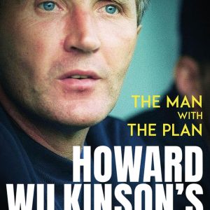 The Man with the Plan: Howard Wilkinson's Leeds United