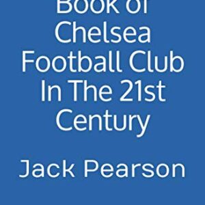 The Quiz Book of Chelsea Football Club In The 21st Century: Over 150 questions included inside