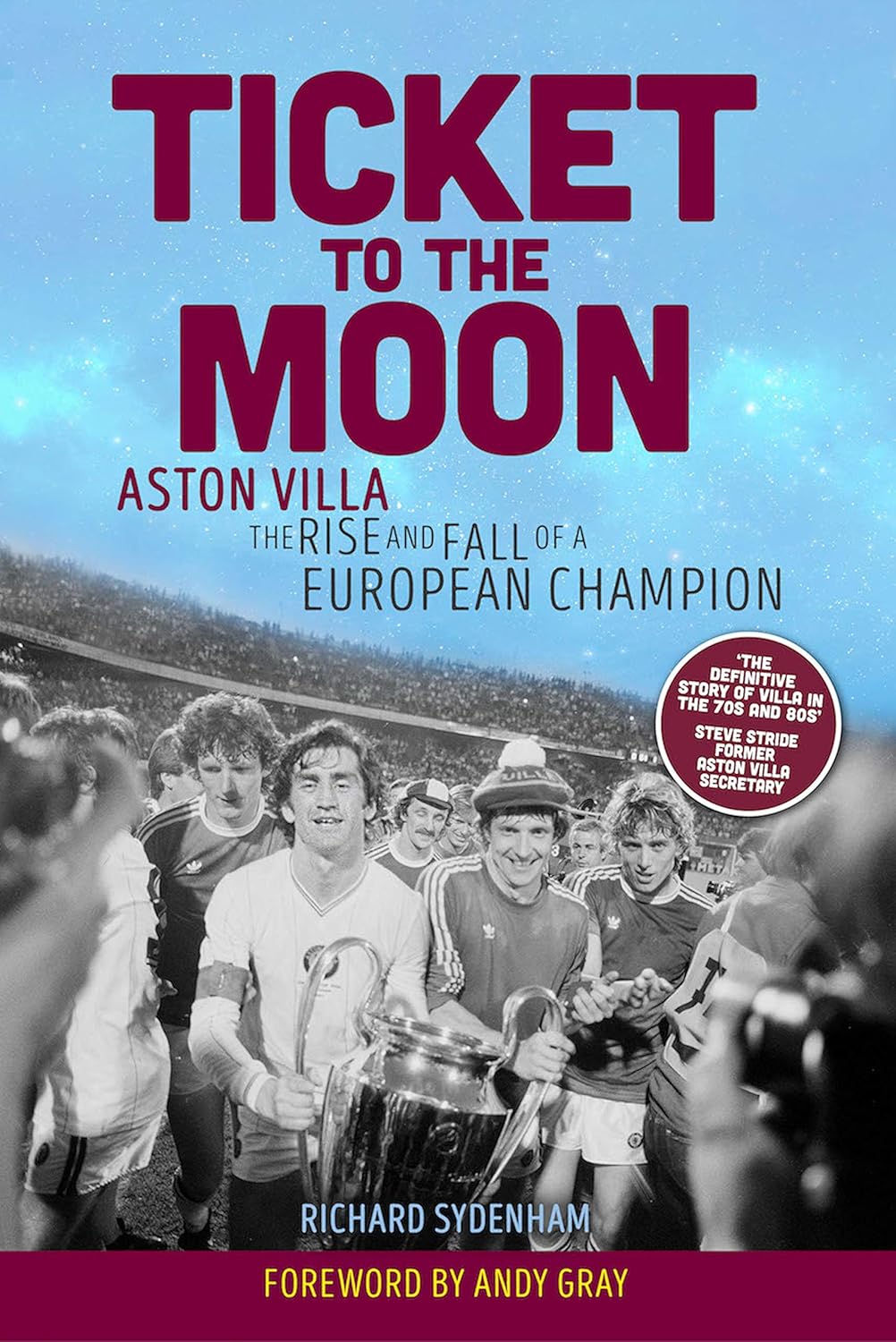 Ticket to the Moon: Aston Villa: The Rise and Fall of a European Champion