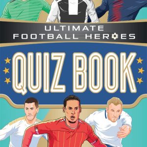 Ultimate Football Heroes Quiz Book (Ultimate Football Heroes - the No. 1 football series)