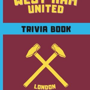 West Ham United FC Trivia/Quiz Book: Packed With Multiple Choice,Facts, True or False & Who Am I challenges (B&W Edition) (West Ham United FC trivia/quiz book - b&w and colour options)