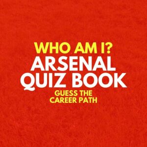 Who Am I? Arsenal FC Quiz Book: Guess The Football Career Path