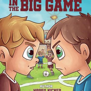 Bravery In The Big Game: Football Story Book For Ages 5-7 (Harry Kicker Series)