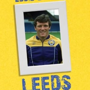 Eddie Gray's Leeds: An alternative history of Leeds United as told by Eddie Gray
