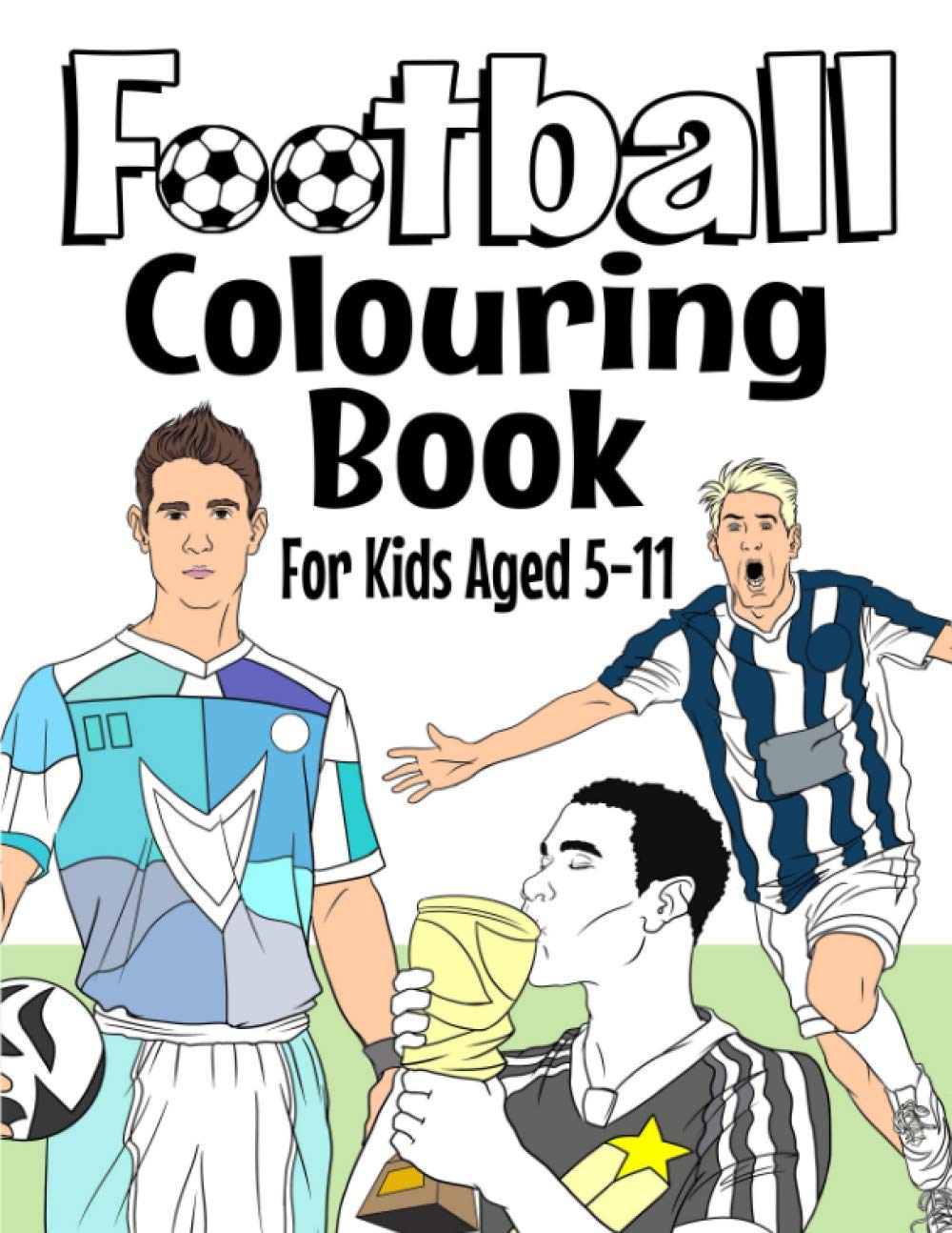 Football Colouring Book: For Kids Aged 5-11
