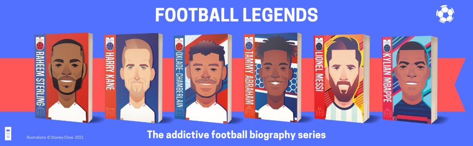 Football legends, football books, sterling, kane, oxlade-chamberlain, abraham, messi, mbappe,