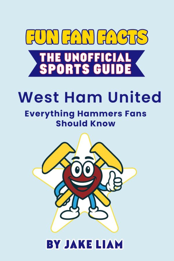 Fan Fact Fun Fan Facts: The Unofficial Sports Guide: West Ham United ...