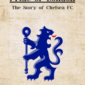 Pride of London: The Story of Chelsea FC (Football Clubs History Book 2)