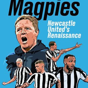 Rise of the Magpies: Newcastle United's Renaissance