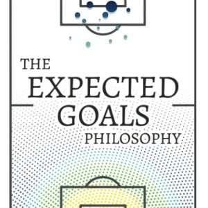 The Expected Goals Philosophy: A Game-Changing Way of Analysing Football