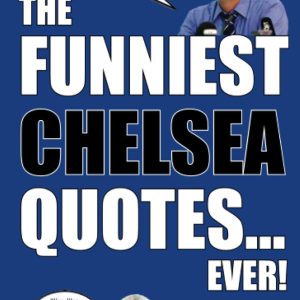 The Funniest Chelsea Quotes... Ever!