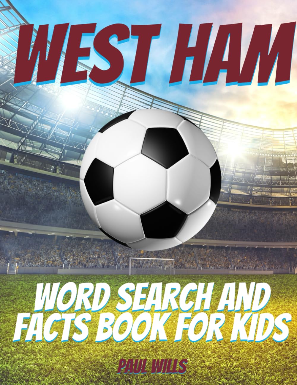 West Ham Word Search and Facts Book For Kids: A West Ham Football Activity Book For Kids