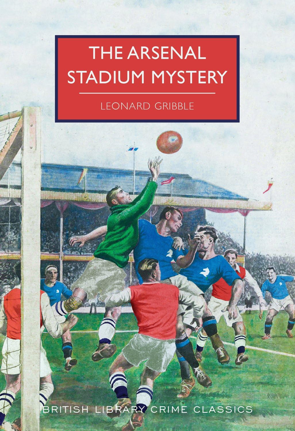 The Arsenal Stadium Mystery (British Library Crime Classics)