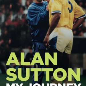 Alan Sutton. My Journey from Pavement to Premier League with Leeds United