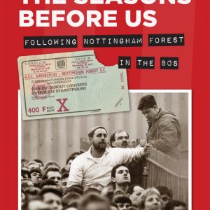 Through the Seasons Before Us - Following Nottingham Forest in the 80's
