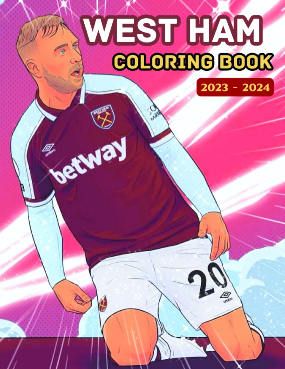 West Ham Coloring Book 2023 - 2024: Hammers colouring book for kids and adults with Antonio, Bowen, Benrhama and new players like Kudus, Aguerd, Alvarez and others (PL Coloring Books 2024)