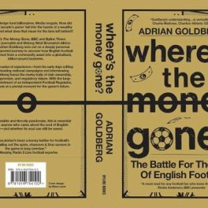 Where's the Money Gone?: The Battle for the Soul of English Football