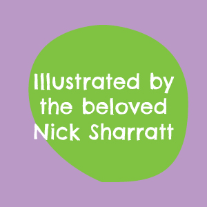 Illustrated by the beloved Nick Sharratt