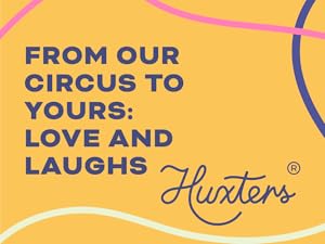 Yellow background with text: 'FROM OUR CIRCUS TO YOURS: LOVE AND LAUGHS Huxters' in blue. Colorful curved lines frame the message.