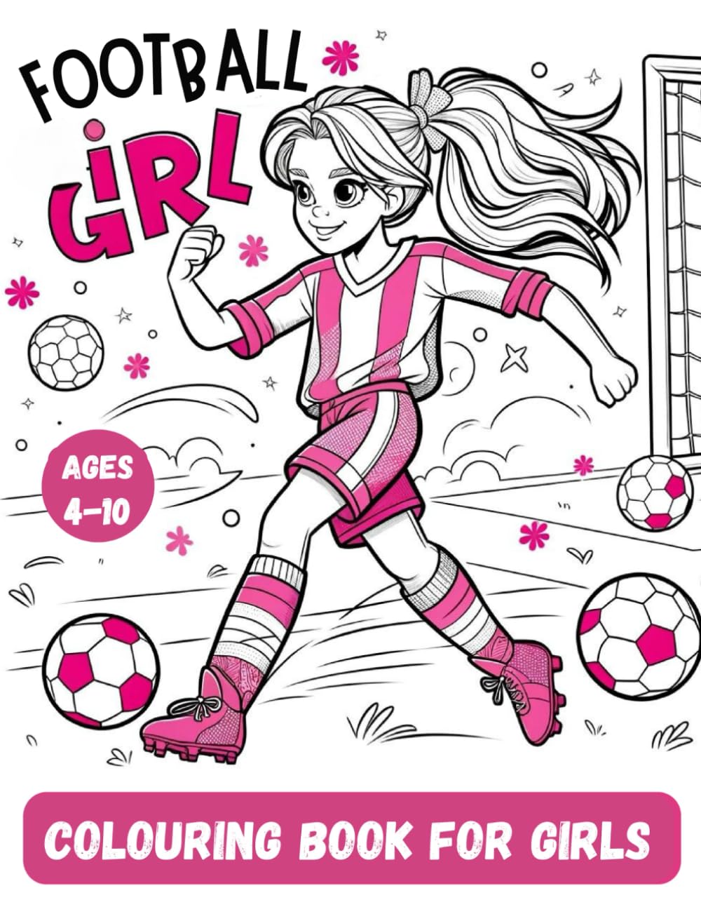 Football Girl Colouring Book: Fun and Inspiring Pages for Young Footballers, Perfect Gift for Girls Who Love Football: Inspiring Pages of Female ... Colouring Book for Girls Who Love Soccer